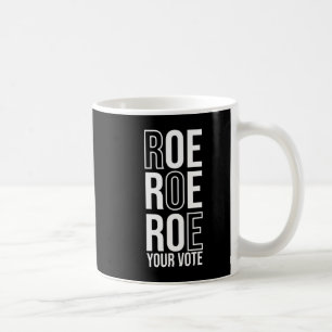 Roe Roe Roe Ihre Abstimmung 84 Kaffeetasse
