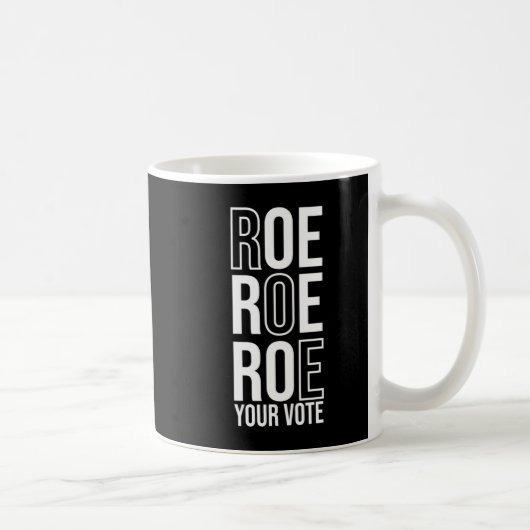 Roe Roe Roe Ihre Abstimmung 84 Kaffeetasse (Rechts)