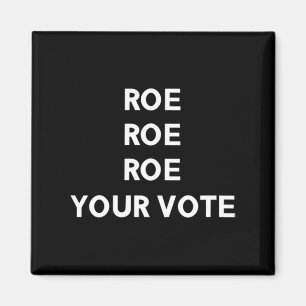 Roe Roe Roe Ihre Abstimmung 9 Magnet