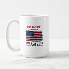 Roe Roe Roe Ihre Stimme | Vote Blue 2024 Geschenk Kaffeetasse