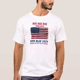 Roe Roe Roe Ihre Stimme | Vote Blue 2024 Geschenk T-Shirt