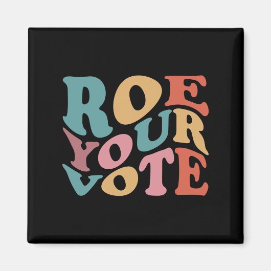 Roe Roe Roe Roe Ihre Abstimmung 6 Magnet (Vorne)