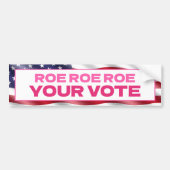 ROE ROE ROE ROE Ihre Abstimmung ROEVEMBER Abortion Autoaufkleber (Vorne)