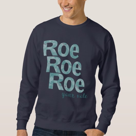 Roe Roe Roe Roe Ihre Stimme im Grünen Sweatshirt (Vorderseite)