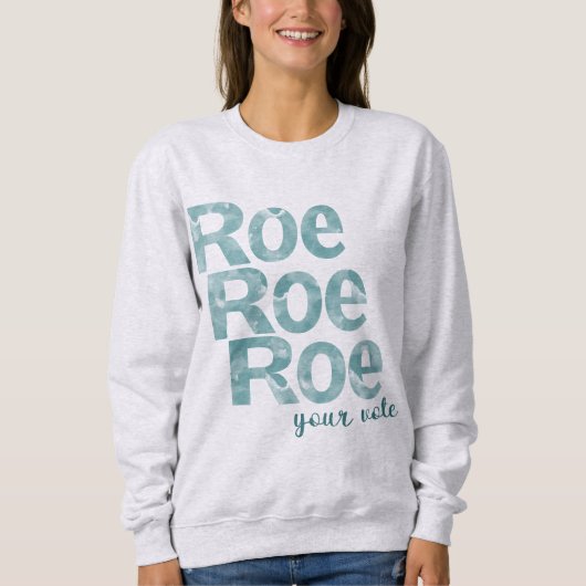 Roe Roe Roe Roe Ihre Stimme im Grünen Sweatshirt (Vorderseite)