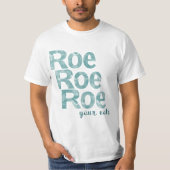 Roe Roe Roe Roe Ihre Stimme im Grünen T-Shirt (Vorderseite)