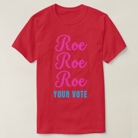 Roe roe roe roe your vote2 T-Shirt (Design vorne)