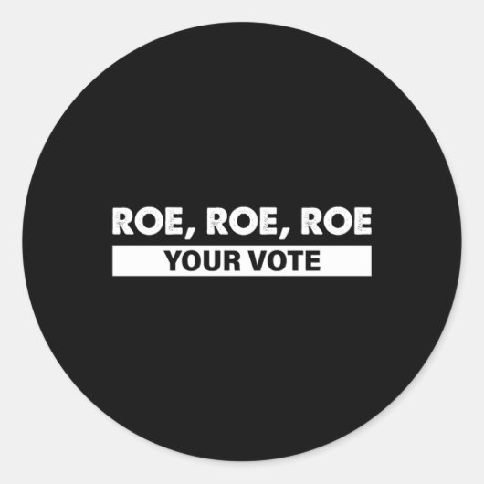 Roe roe roe roe your vote 4 runder aufkleber (Vorderseite)