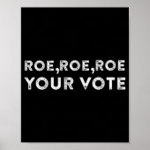 Roe roe roe roe your vote pro choice 9 poster (Vorne)