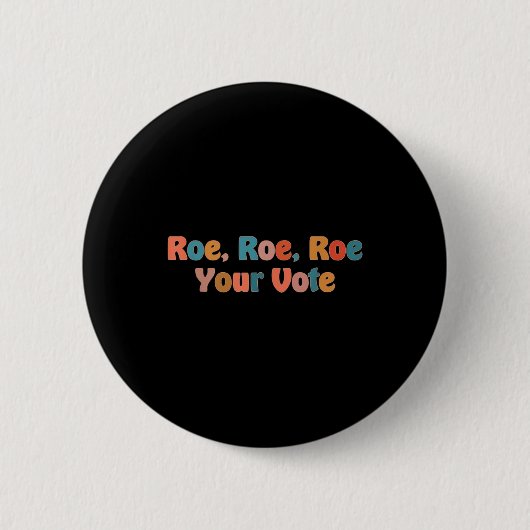 Roe roe roe rue your vote 3 button (Vorderseite)