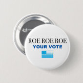 Roe Roe Roe Your Abstimmung Button (Vorne & Hinten)