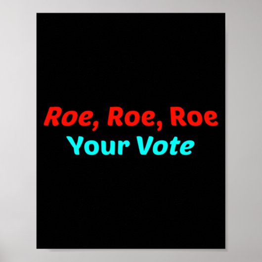 Roe Roe Roe Your Abstimmung Poster (Vorne)