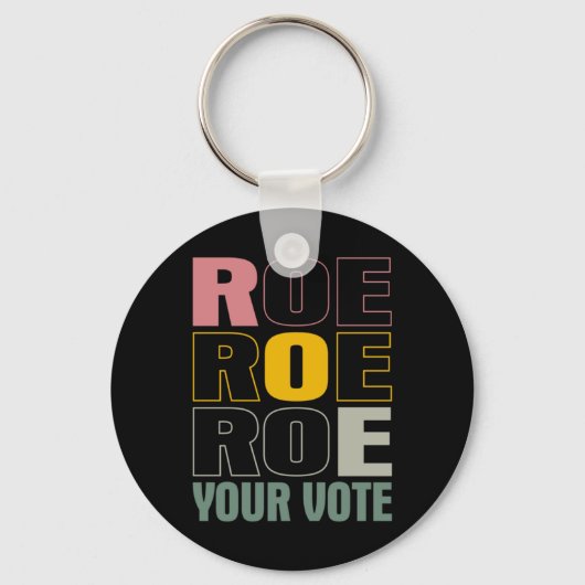 Roe Roe Roe Your Abstimmung Schlüsselanhänger (Vorderseite)