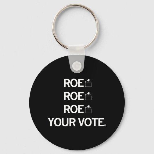 Roe Roe Roe Your Abstimmung Schlüsselanhänger (Vorderseite)