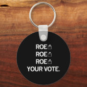 Roe Roe Roe Your Abstimmung Schlüsselanhänger (Vorderseite)