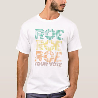 Roe Roe Roe Your Abstimmung T-Shirt
