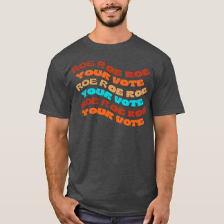 Roe Roe Roe Your Abstimmung T-Shirt