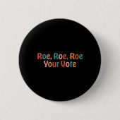Roe Roe Roe Your Vote 88 Button (Vorderseite)