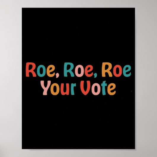 Roe Roe Roe Your Vote 88 Poster (Vorne)