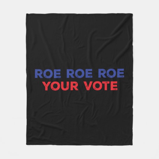 Roe Roe Roe Your Vote 96 Fleecedecke (Vorderseite)
