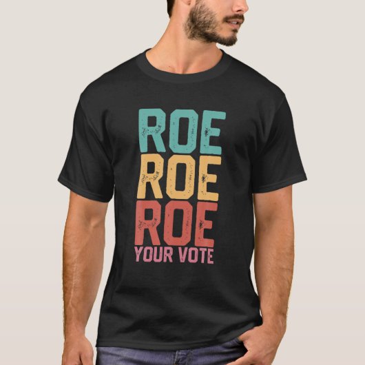 Roe Roe Roe Your Vote Feminist Pro Choice Women's T-Shirt (Vorderseite)