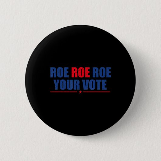 Roe Roe Roe Your Vote for Women Rosie Support Wom Button (Vorderseite)