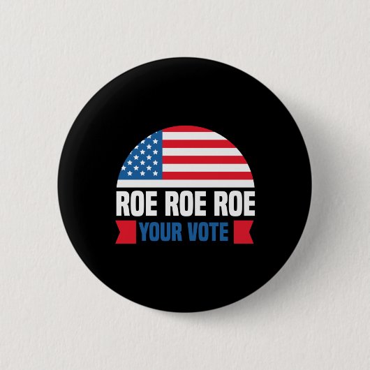Roe Roe Roe Your Vote Frauen Rechte Abtreibung Rec Button (Vorderseite)