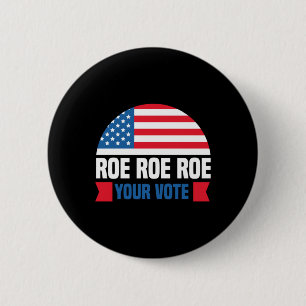 Roe Roe Roe Your Vote Frauen Rechte Abtreibung Rec Button