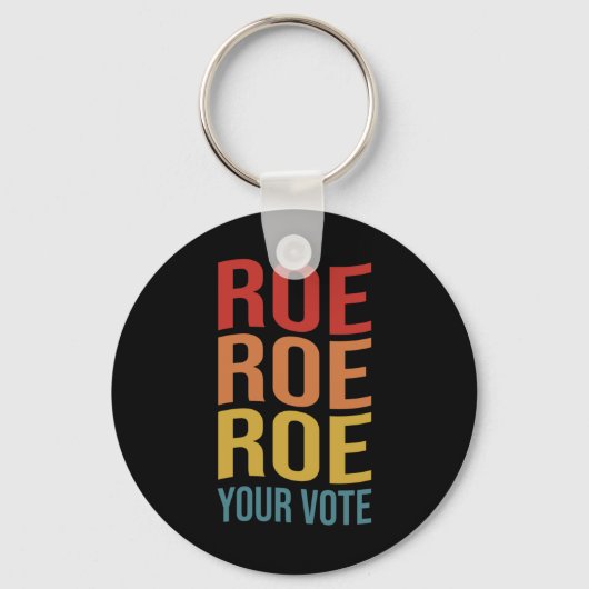 Roe Roe Roe Your Vote Women's Right ProChoice-Abst Schlüsselanhänger (Vorderseite)