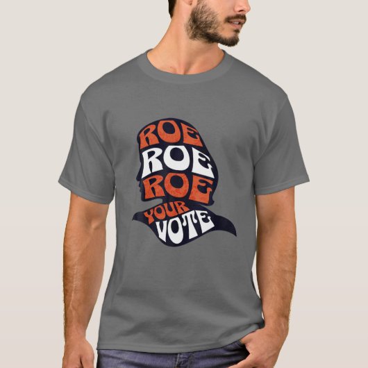 Roe Roe Row Ihre Stimme Pro Wahl Roe Vs Wad T-Shirt (Vorderseite)