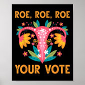 Roe Roe Your Vote - Feministische Blume der Blumen Poster (Vorne)