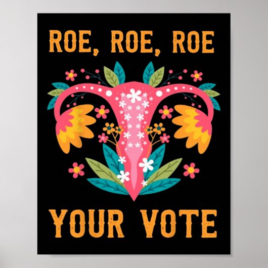 Roe Roe Your Vote - Feministische Blume der Blumen Poster (Vorne)