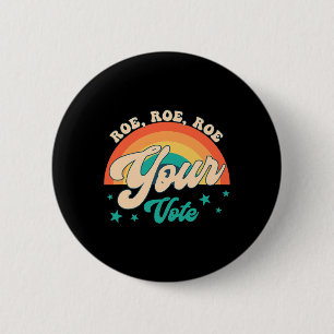 Roe Roe Your Vote Pro Roe Feminist Reproduktionsin Button