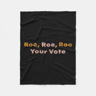 Roe Roe Your Vote Pro Wahl Frauen Fleecedecke