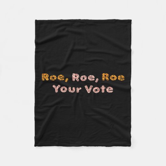 Roe Roe Your Vote Pro Wahl Frauen Fleecedecke (Vorderseite)