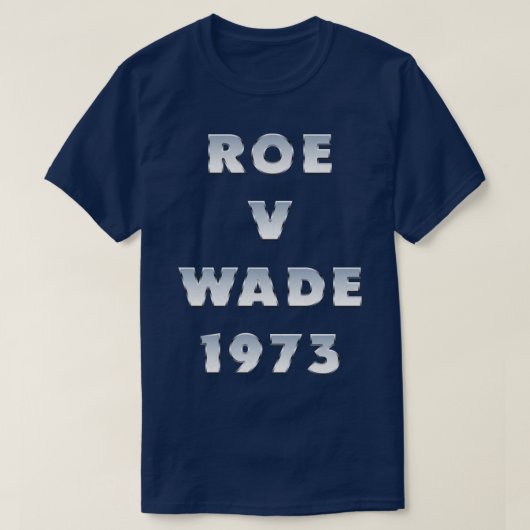 Roe V Wade 1973 Typografie T-Shirt (Design vorne)