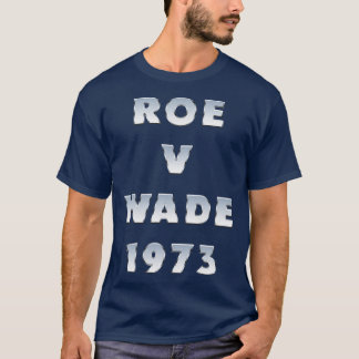 Roe V Wade 1973 Typografie T-Shirt