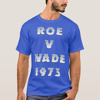 Roe V Wade 1973 Typografie T-Shirt