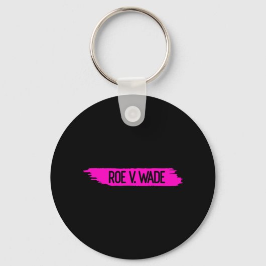 Roe V Wade 9 9 Schlüsselanhänger (Vorderseite)
