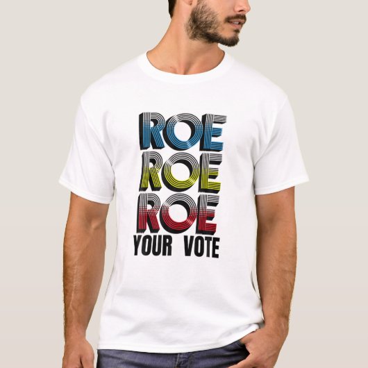 Roe V Wade Roe Roe Your Vote Pro Choice Abortion L T-Shirt (Vorderseite)