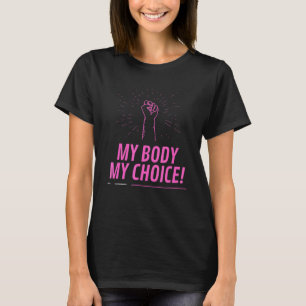 Roe Vs Wade My Body Pro meine Wahl Aktivismus T-Shirt
