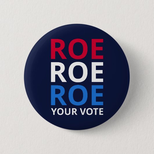 Roe Your Vote I Button (Vorderseite)
