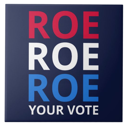 Roe Your Vote I Fliese (Vorderseite)