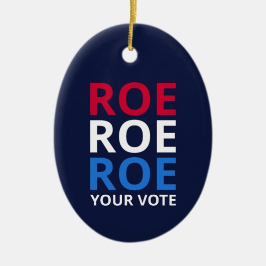Roe Your Vote I Keramik Ornament (Vorne)