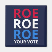 Roe Your Vote I Magnet (Vorne)