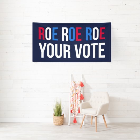 Roe Your Vote II Banner (Insitu)