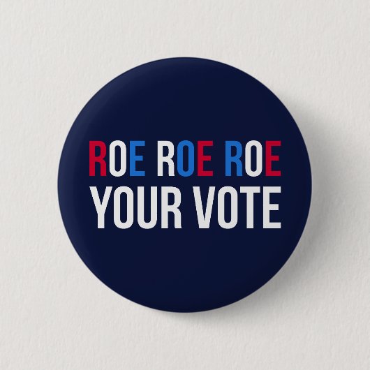 Roe Your Vote II Button (Vorderseite)