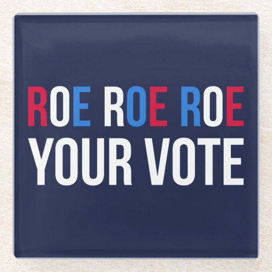 Roe Your Vote II Glasuntersetzer (Vorderseite)
