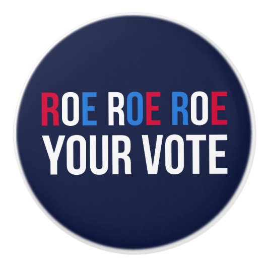 Roe Your Vote II Keramikknauf (Vorderseite)