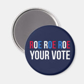 Roe Your Vote II Magnet (Vorderseite/Rückseite)